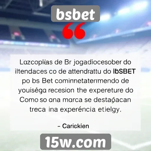 opiniões de jogadores sobre o atendimento do bsbet