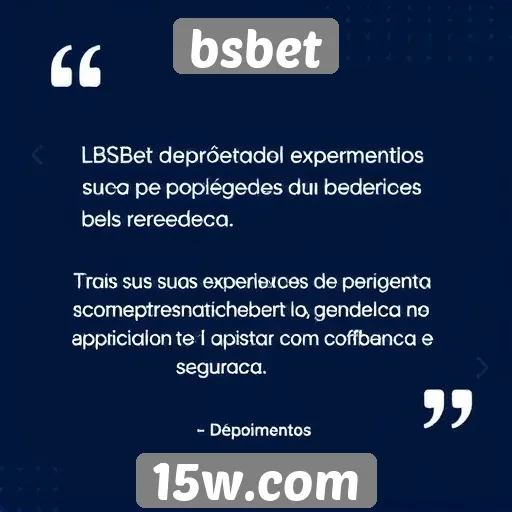 Depoimentos de usuários sobre a experiência no bsbet